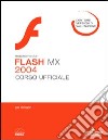 Macromedia Flash MX 2004. Corso ufficiale. Con CD-ROM libro