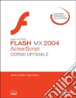 Macromedia Flash MX 2004 ActionScript. Corso ufficiale. Con CD-ROM