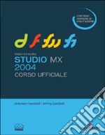 Macromedia Studio MX 2004. Corso ufficiale libro