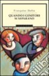 Quando i genitori si separano libro di Dolto Françoise