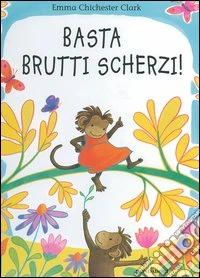 Basta brutti scherzi! libro