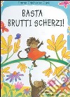 Basta brutti scherzi! libro