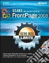 Usare Microsoft Office FrontPage 2003. Oltre ogni limite. Con CD-ROM libro