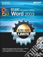 Usare Microsoft Office Word 2003. Oltre ogni limite. Con CD-ROM libro