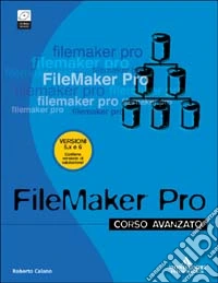 FileMaker Pro. Corso Avanzato. Con CD-ROM libro