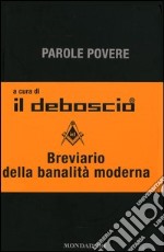 Parole povere. Breviario della banalità moderna libro