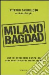 Milano-Bagdad. Diario di un magistrato in prima linea nella lotta al terrorismo islamico in Italia libro