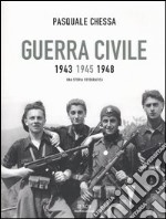 Guerra civile 1943-1945-1948. Una storia fotografica libro