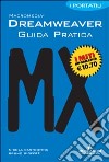 Dreamweaver MX. Guida pratica libro