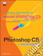 Photoshop CS. Corso introduttivo. Con CD-ROM libro