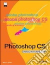 Photoshop CS. Corso introduttivo. Con CD-ROM libro