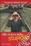 Alla ricerca della stupidità. 20 anni di disastri hi-tech libro