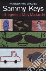 Sammy Keys e il segreto di Mary Mustacchi libro