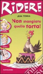 Non mangiate quella torta! libro