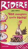 Non mangiate quella torta! libro