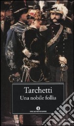 Una nobile follia. Drammi della vita militare libro