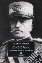 Cadorna. Il generalissimo di Caporetto libro