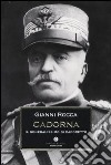 Cadorna. Il generalissimo di Caporetto libro