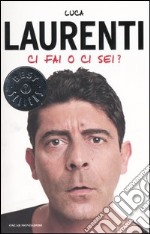 Ci fai o ci sei? libro