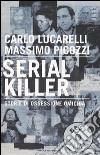 Serial killer. Storie di ossessione omicida libro