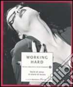 Working hard. Storie di sesso in orario di lavoro libro