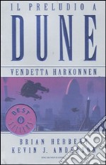 Vendetta Harkonnen. Il preludio a Dune. Vol. 4 libro