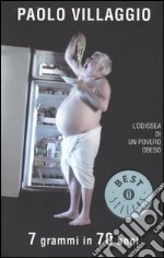 Sette grammi in 70 anni. L'odissea di un povero obeso libro