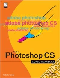Photoshop CS. Corso avanzato. Con CD-ROM libro