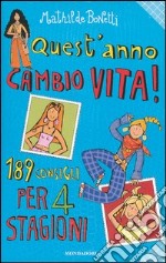 Quest'anno cambio vita! 189 consigli per 4 stagioni libro