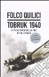 Tobruk 1940 (libro + Dvd). La vera storia della fine di Italo Balbo libro di Quilici Folco