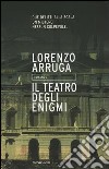 Il teatro degli enigmi libro di Arruga Lorenzo