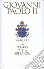 Varcare la soglia della speranza libro