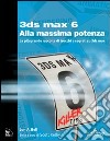 3DS Max 6 alla massima potenza libro