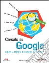 Cercalo su Google! libro