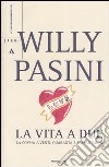 La vita a due. La coppia a venti, quaranta e sessant'anni libro