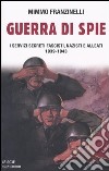 Guerra di spie. I servizi segreti fascisti, nazisti e alleati. 1939-1943 libro