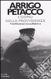 L'uomo della provvidenza. Mussolini, ascesa e caduta di un mito libro di Petacco Arrigo