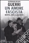 Un amore fascista. Benito, Edda e Galeazzo libro
