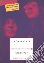 Grapefruit. Istruzioni per l'arte e per la vita libro