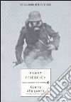 Guerra alla guerra. 1914-1918: scene di orrore quotidiano libro