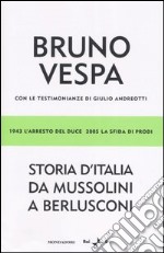 Storia d'Italia da Mussolini a Berlusconi. 1943 l'arresto del Duce; 2005 la sfida di Prodi. Con le testimonianze di Giulio Andreotti libro