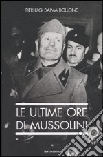 Le ultime ore di Mussolini libro