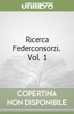 Ricerca Federconsorzi. Vol. 1