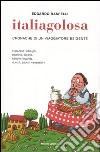 Italiagolosa. Cronache di un viaggiatore esigente. Ediz. illustrata libro