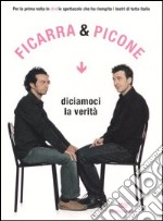 Diciamoci la verità. Con DVD libro