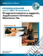 Programmare con il .NET Framework. Con CD-ROM. Vol. 2: Programmazione a oggetti; applicazioni Windows; gestione file libro