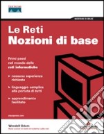 Le Reti. Nozioni Di Base libro