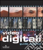 Video digitali. Guida pratica libro