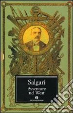 Avventure nel West. Il re della prateria-I minatori dell'Alaska-La sovrana del campo d'oro (3 voll. in cofanetto) libro