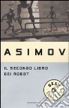 Il secondo libro dei robot libro di Asimov Isaac